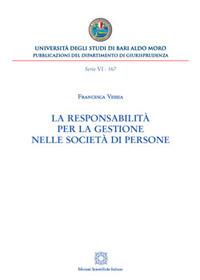 La responsabilità per la gestione nelle società di persone - Francesca Vessia - Libro Edizioni Scientifiche Italiane 2017, Univ. Bari | Libraccio.it