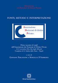 Fonti, metodo e interpretazione  - Libro Edizioni Scientifiche Italiane 2017, Associazione dei dottorati di diritto privato | Libraccio.it