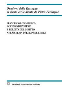 Eccesso di potere e perdita del diritto nel sistema delle pene civili - Francesco Longobucco - Libro Edizioni Scientifiche Italiane 2017, Quaderni della Rassegna di diritto civile | Libraccio.it