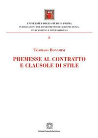 Premesse al contratto e clausole di stile - Tommaso Bonamini - Libro Edizioni Scientifiche Italiane 2017, Univ. Parma-Facoltà di giurisprudenza | Libraccio.it