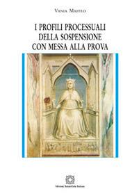 I profili processuali della sospensione con messa alla prova - Vania Maffeo - Libro Edizioni Scientifiche Italiane 2017, Biblioteca di diritto processuale | Libraccio.it