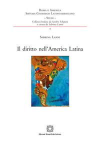 Il diritto nell'America latina - Sabrina Lanni - Libro Edizioni Scientifiche Italiane 2017, Roma e America. Sistema giuridico latino | Libraccio.it