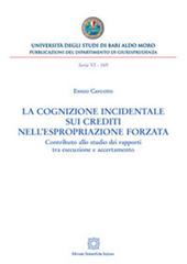 La cognizione incidentale sui crediti nell'espropriazione forzata. Contributo allo studio dei rapporti tra esecuzione e accertamento