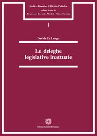 Le deleghe legislative inattuate - Davide De Luongo - Libro Edizioni Scientifiche Italiane 2017, Studi e ricerche di diritto pubblico | Libraccio.it