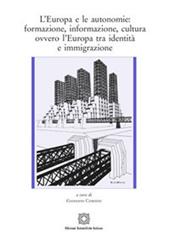 L' Europa e le autonomie: formazione, informazione, cultura ovvero l'Europa tra identità e immigrazione