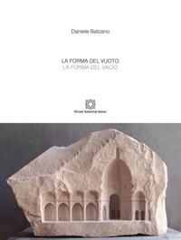 La forma del vuoto. Ediz. italiana e spagnola - Daniele Balzano - Libro Edizioni Scientifiche Italiane 2017, De l'interno architettonico | Libraccio.it