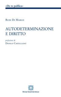 Autodeterminazione e diritto - Rudi Di Marco - Libro Edizioni Scientifiche Italiane 2017, De Re Publica | Libraccio.it