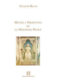Metodi e prospettive de la procedura penale - Giuseppe Riccio - Libro Edizioni Scientifiche Italiane 2017 | Libraccio.it