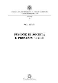Fusione di società e processo civile - Olga Desiato - Libro Edizioni Scientifiche Italiane 2017, Univ. Salento-Fac. di giurisprudenza | Libraccio.it