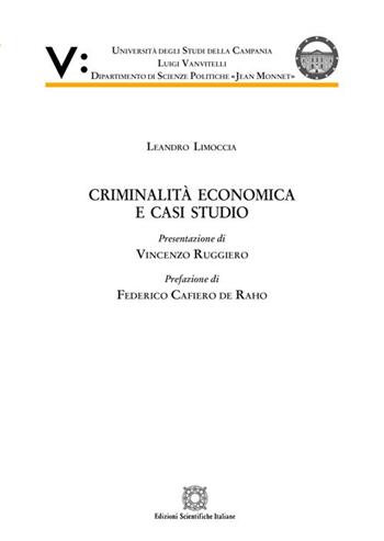 Criminalità economica e casi studio - Leandro Limoccia - Libro Edizioni Scientifiche Italiane 2017, Seconda Università di Napoli Jean Monnet | Libraccio.it