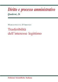 Trasferibilità dell'interesse legittimo - Mariaconcetta D'Arienzo - Libro Edizioni Scientifiche Italiane 2017, Quaderni di diritto e processo amministr. | Libraccio.it