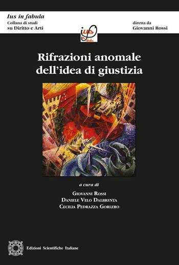 Rifrazioni anomale dell'idea di giustizia  - Libro Edizioni Scientifiche Italiane 2017, Ius in fabula | Libraccio.it