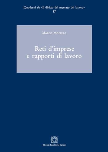 Reti d'imprese e rapporti di lavoro - Marco Mocella - Libro Edizioni Scientifiche Italiane 2018, Quaderni de «Il diritto del mercato del lavoro» | Libraccio.it