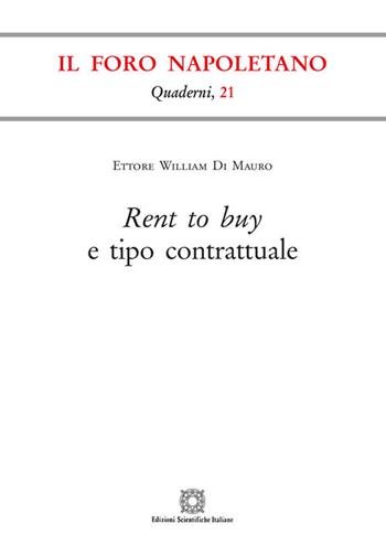 Rent to buy e tipo contrattuale - Ettore William Di Mauro - Libro Edizioni Scientifiche Italiane 2018, Quaderni de «Il Foro napoletano» | Libraccio.it