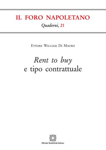 Rent to buy e tipo contrattuale - Ettore William Di Mauro - Libro Edizioni Scientifiche Italiane 2018, Quaderni de «Il Foro napoletano» | Libraccio.it