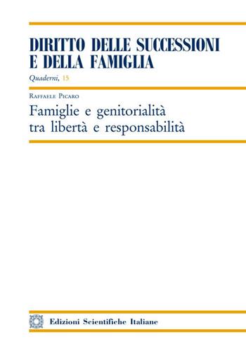 Famiglie e genitorialità tra libertà e responsabilità - Raffaele Picaro - Libro Edizioni Scientifiche Italiane 2017, Quaderni «Diritto delle successioni e della famiglia» | Libraccio.it