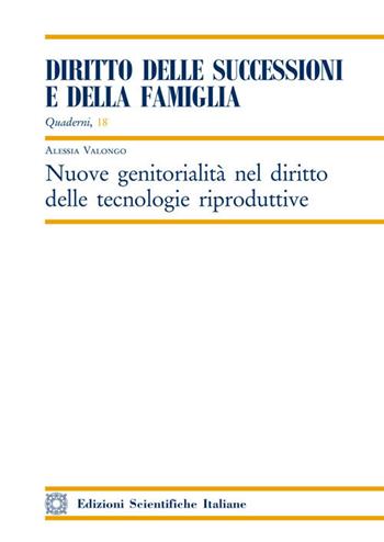 Nuove genitorialità nel diritto delle tecnologie riproduttive - Alessia Valongo - Libro Edizioni Scientifiche Italiane 2017, Quaderni «Diritto delle successioni e della famiglia» | Libraccio.it