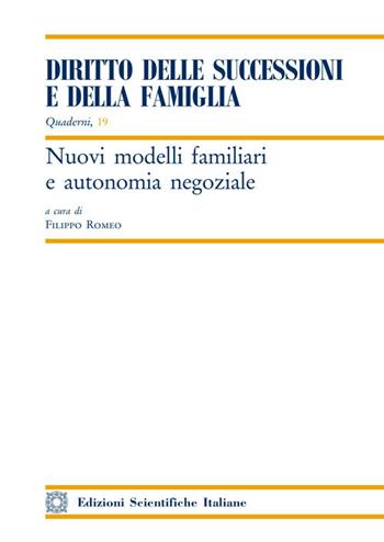 Nuovi modelli familiari e autonomia negoziale - Filippo Romeo - Libro Edizioni Scientifiche Italiane 2018, Quaderni «Diritto delle successioni e della famiglia» | Libraccio.it