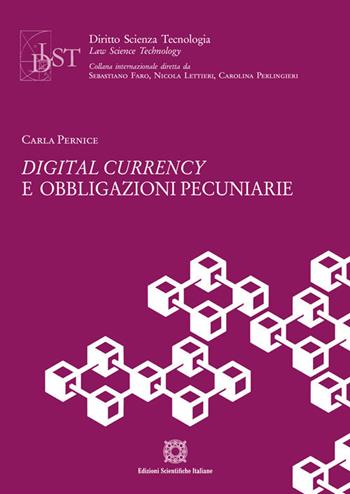 Digital currency e obbligazioni pecuniarie - Carla Pernice - Libro Edizioni Scientifiche Italiane 2018, Diritto scienza tecnologia law science | Libraccio.it
