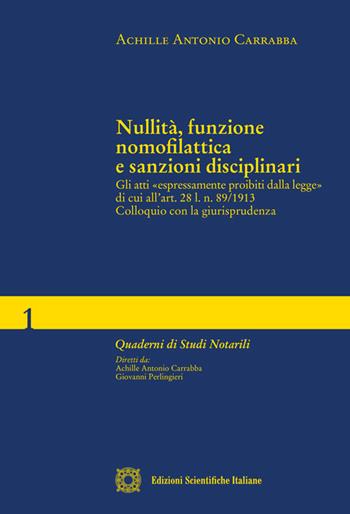 Nullità, funzione nomofilattica e sanzioni disciplinari - Achille Antonio Carrabba - Libro Edizioni Scientifiche Italiane 2018, Quaderni di studi notarili | Libraccio.it