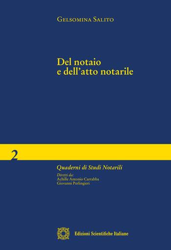 Del notaio e dell'atto notarile - Gelsomina Salito - Libro Edizioni Scientifiche Italiane 2018, Quaderni di studi notarili | Libraccio.it