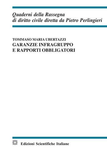 Garanzie infragruppo e rapporti obbligatori - Tommaso Maria Ubertazzi - Libro Edizioni Scientifiche Italiane 2018, Quaderni della Rassegna di diritto civile | Libraccio.it