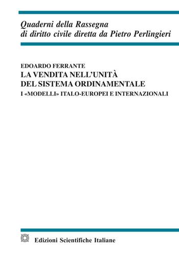 La vendita nell'unità del sistema ordinamentale. I «modelli» italo-europei e internazionali - Edoardo Ferrante - Libro Edizioni Scientifiche Italiane 2018, Quaderni della Rassegna di diritto civile | Libraccio.it