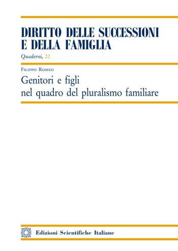 Genitori e figli nel quadro del pluralismo familiare - Filippo Romeo - Libro Edizioni Scientifiche Italiane 2018, Quaderni «Diritto delle successioni e della famiglia» | Libraccio.it