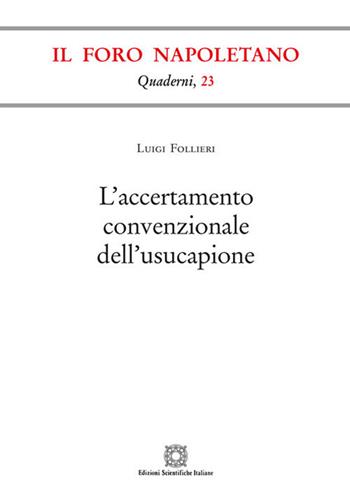 L'accertamento convenzionale dell'usucapione - Luigi Follieri - Libro Edizioni Scientifiche Italiane 2018, Quaderni de «Il Foro napoletano» | Libraccio.it