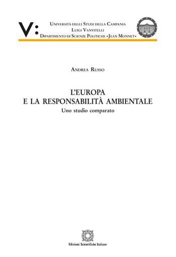 L' Europa e la responsabilità ambientale - Andrea Russo - Libro Edizioni Scientifiche Italiane 2018, Univ. Campania L. Vanvit. | Libraccio.it