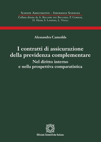 I contratti di assicurazione della previdenza complementare - Alessandra Camedda - Libro Edizioni Scientifiche Italiane 2018, Scienze assicurative. Insurance sciences | Libraccio.it