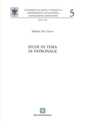 Studi in tema di patronage - Oreste De Cicco - Libro Edizioni Scientifiche Italiane 2018, Univ. Napoli-Dipartimento di Economia, Management, Istituzioni | Libraccio.it