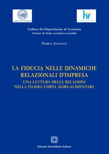 La fiducia nelle dinamiche relazionali d'impresa - Enrica Iannuzzi - Libro Edizioni Scientifiche Italiane 2018 | Libraccio.it
