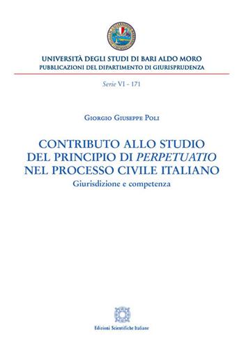 Contributo allo studio del principio di «perpetuatio» nel processo civile italiano. Giurisdizione e competenza - Giorgio Giuseppe Poli - Libro Edizioni Scientifiche Italiane 2018, Univ. Bari-Dipartimento di giusrisprudenza. 6° serie | Libraccio.it