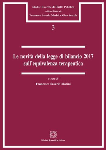 Le novità della legge di bilancio 2017 sull'equivalenza terapeutica  - Libro Edizioni Scientifiche Italiane 2018, Studi e ricerche di diritto pubblico | Libraccio.it