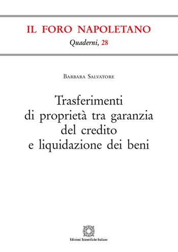 Trasferimenti di proprietà tra garanzia del credito e liquidazione dei beni - Barbara Salvatore - Libro Edizioni Scientifiche Italiane 2018, Quaderni de «Il Foro napoletano» | Libraccio.it