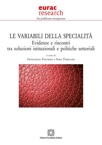 Le variabili della specialità. Evidenze e riscontri tra soluzioni istituzionali e politiche settoriali  - Libro Edizioni Scientifiche Italiane 2018, Ius publicum europaeum | Libraccio.it