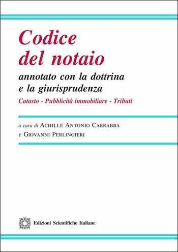 Codice del notaio annotato con la dottrina e la giurisprudenza. Catasto, pubblicità immobiliare, tributi  - Libro Edizioni Scientifiche Italiane 2019, Legislazione commentata | Libraccio.it