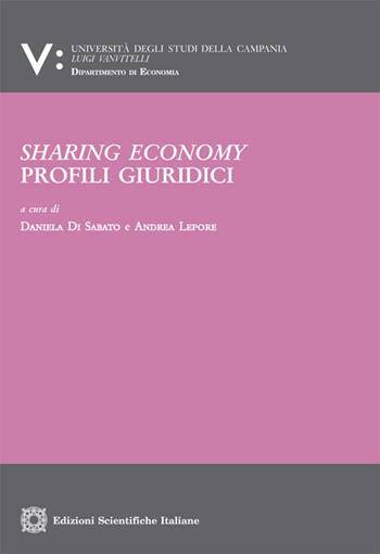 Sharing economy. Profili giuridici  - Libro Edizioni Scientifiche Italiane 2018, Univ. Campania Luigi Vanvitelli. Dipartimento di economia | Libraccio.it