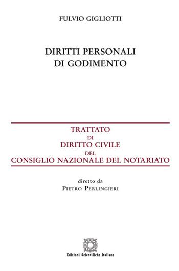 Diritti personali di godimento - Fulvio Gigliotti - Libro Edizioni Scientifiche Italiane 2018, Trattato dir. civ. Cons. naz. notariato | Libraccio.it