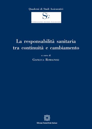 La responsabilità sanitaria tra continuità e cambiamento  - Libro Edizioni Scientifiche Italiane 2018, Quaderni di Studi Assicurativi della Fondazione Galbusera | Libraccio.it