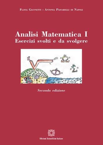 Analisi matematica 1 - Flavia Giannetti, Antonia Passarelli Di Napoli - Libro Edizioni Scientifiche Italiane 2018 | Libraccio.it