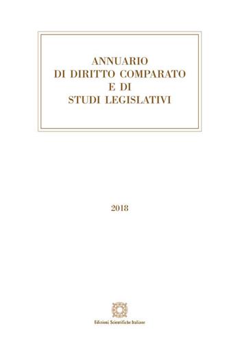 Annuario di diritto comparato e di studi legislativi 2018  - Libro Edizioni Scientifiche Italiane 2018 | Libraccio.it