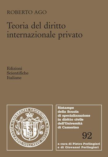 Teoria del diritto internazionale privato - Roberto Ago - Libro Edizioni Scientifiche Italiane 2019, Scuola special. dir. civile-Univ.Camerino | Libraccio.it