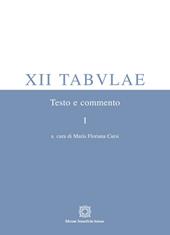 XII tabulae. Vol. 1: Testo e commento.