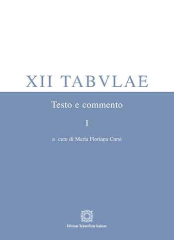 XII tabulae. Vol. 1: Testo e commento.  - Libro Edizioni Scientifiche Italiane 2018 | Libraccio.it