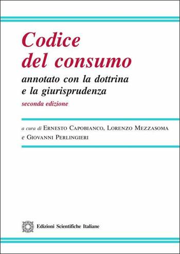 Codice del consumo annotato con la dottrina e la giurisprudenza  - Libro Edizioni Scientifiche Italiane 2019, Legislazione commentata | Libraccio.it