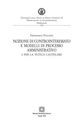 Nozione di controinteressato e modelli di processo amministrativo. Vol. 1: Per la tutela cautelare