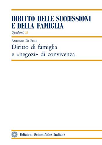 Diritto di famiglia e negozi di convivenza - Antonio Di Fede - Libro Edizioni Scientifiche Italiane 2018, Quaderni «Diritto delle successioni e della famiglia» | Libraccio.it