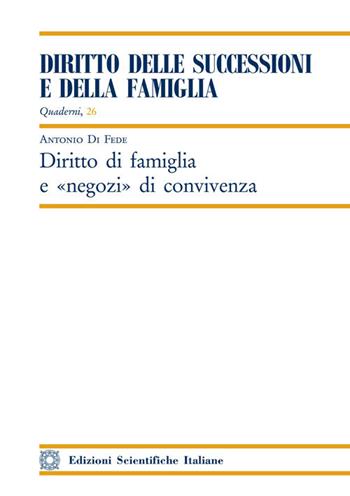 Diritto di famiglia e negozi di convivenza - Antonio Di Fede - Libro Edizioni Scientifiche Italiane 2018, Quaderni «Diritto delle successioni e della famiglia» | Libraccio.it